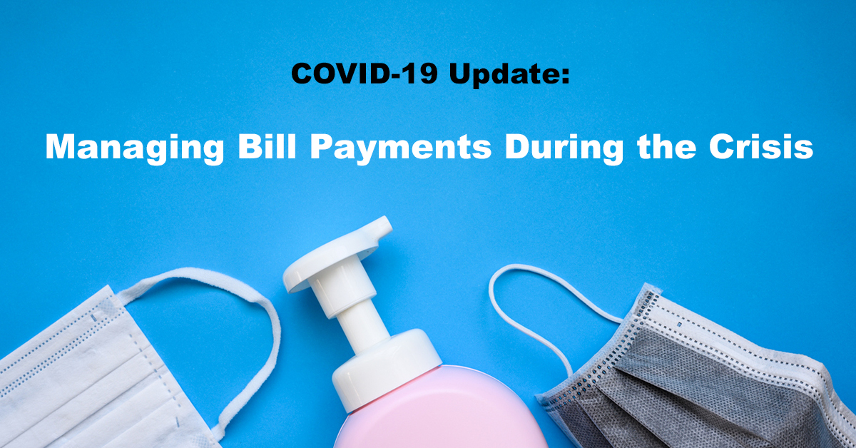 COVID-19 Update: Managing Bill Payments During the Crisis